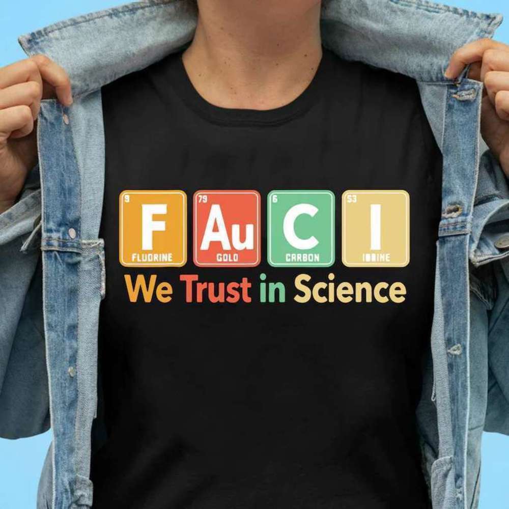 Fauci We Trust In Science Shirt, Medical Research Graphic Unisex Tee